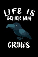 Life Is Better With Crows
