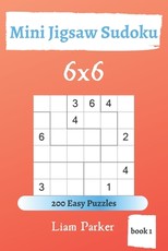Mini Jigsaw Sudoku - 200 Easy Puzzles 6x6 (book 1)