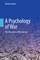 A Psychology of War