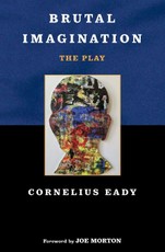 Brutal Imagination: The Play