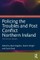 Policing the Troubles and Post Conflict Northern Ireland