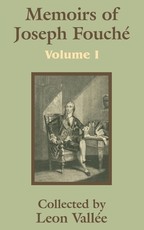 Memoirs of Joseph FouchÃ© (Volume One)