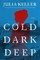 Cold Dark Deep