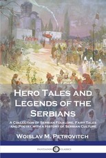Hero Tales and Legends of the Serbians