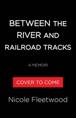 Between the River and the Railroad Tracks