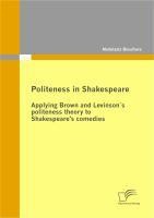Politeness in Shakespeare: Applying  Brown and Levinson´s politeness theory to Shakespeare's comedies