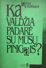 Ką valdžia padarė su mūsų pinigais?