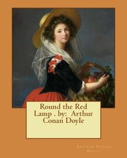 Round the Red Lamp . by