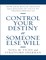 Control Your Destiny or Someone Else Will: How Jack Welch Created $400 Billion of Value By Transforming GE