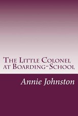 The Little Colonel at Boarding-School