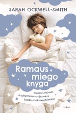 RAMAUS MIEGO KNYGA. Praktinis vadovas auginantiems naujagimius, kūdikius ir ikimokyklinukus