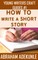 The Ultimate Guide on How to Write a Short Story
