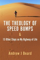 Theology of Speed Bumps & 15 Other Stops on My Highway of Life