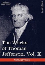 The Works of Thomas Jefferson, Vol. X (in 12 Volumes)