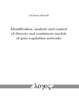 Identification, Analysis and Control of Discrete and Continuous Models of Gene Regulation Networks