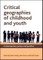 Critical Geographies of Childhood and Youth