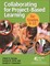 Collaborating for Project-Based Learning in Grades 9-12