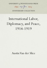 International Labor, Diplomacy, and Peace, 1914-1919