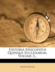 Historia Episcopatus Quinque Ecclesiarum, Volume 3...