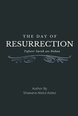 The Day of Resurrection - Tafseer Surah An-Naba