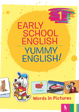 EARLY SCHOOL ENGLISH 1: YUMMY ENGLISH! Words in Pictures