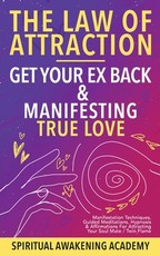 Law Of Attraction- Get Your Ex Back & Manifesting True Love