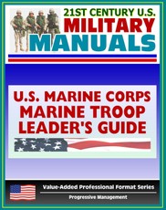21st Century U.S. Military Manuals: Marine Troop Leader's Guide Marine Corps Field Manual - FMFRP 0-6 (Value-Added Professional Format Series)