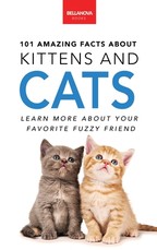 101 Amazing Facts About Kittens and Cats