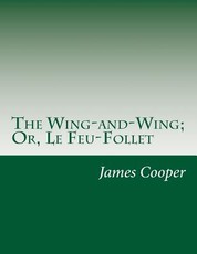 The Wing-and-Wing; Or, Le Feu-Follet