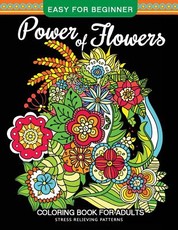 Power of Flowers Coloring Book For Adults Easy For Beginner