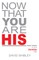 Now That You Are His