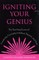 Igniting Your Genius