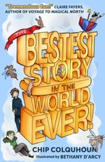 The Bestest Story in the World... Ever!
