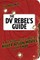 DV Rebel's Guide, The