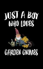 Just A Boy Who Loves Garden Gnomes