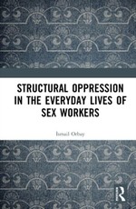 Structural Oppression in the Everyday Lives of Sex Workers