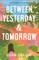 Between Yesterday & Tomorrow
