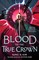 Blood to the True Crown