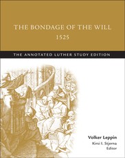 The Bondage of the Will, 1525 (abridged)