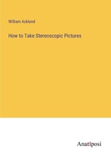 How to Take Stereoscopic Pictures