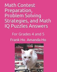 Math Contest Preparation, Problem Solving Strategies, and Math IQ Puzzles Answers