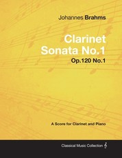 Johannes Brahms - Clarinet Sonata No.1 - Op.120 No.1 - A Score for Clarinet and Piano