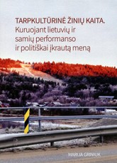TARPKULTŪRINĖ ŽINIŲ KAITA. Kuruojant lietuvių ir samių performanso ir politiškai įkrautą meną