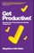 Get Productive!
