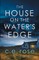 The House on the Water's Edge