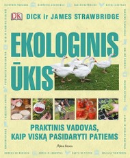 Ekologinis ūkis. Kaip viską pasidaryti patiems