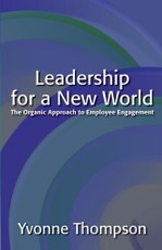 Leadership for a New World: The Organic Approach to Employee Engagement