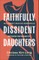Faithfully Dissident Daughters