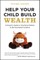 Help Your Child Build Wealth