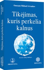 Tikėjimas, kuris perkelia kalnus